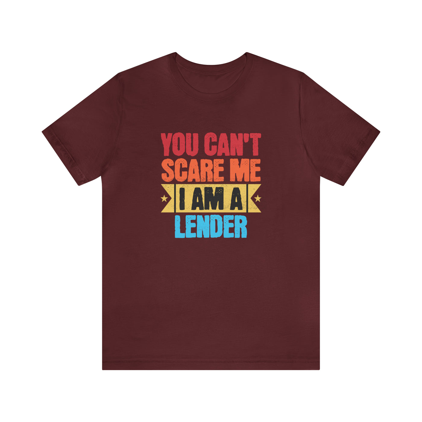 You Cant Scare Me I Am A Lender Tee