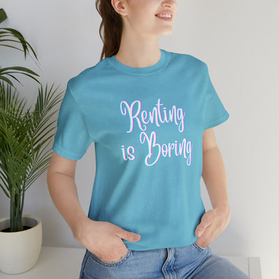 Renting is Boring Tee