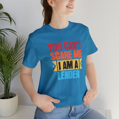 You Cant Scare Me I Am A Lender Tee