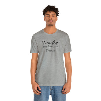 Funded my favorite word  Tee