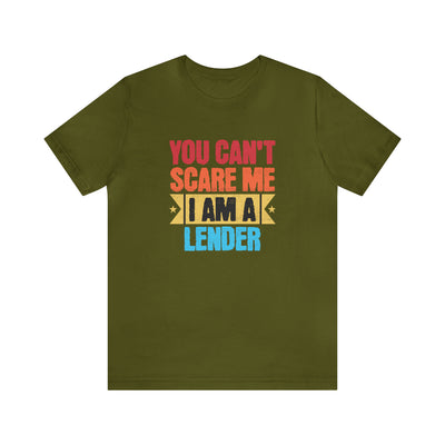 You Cant Scare Me I Am A Lender Tee