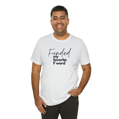 Funded my favorite F word Tee