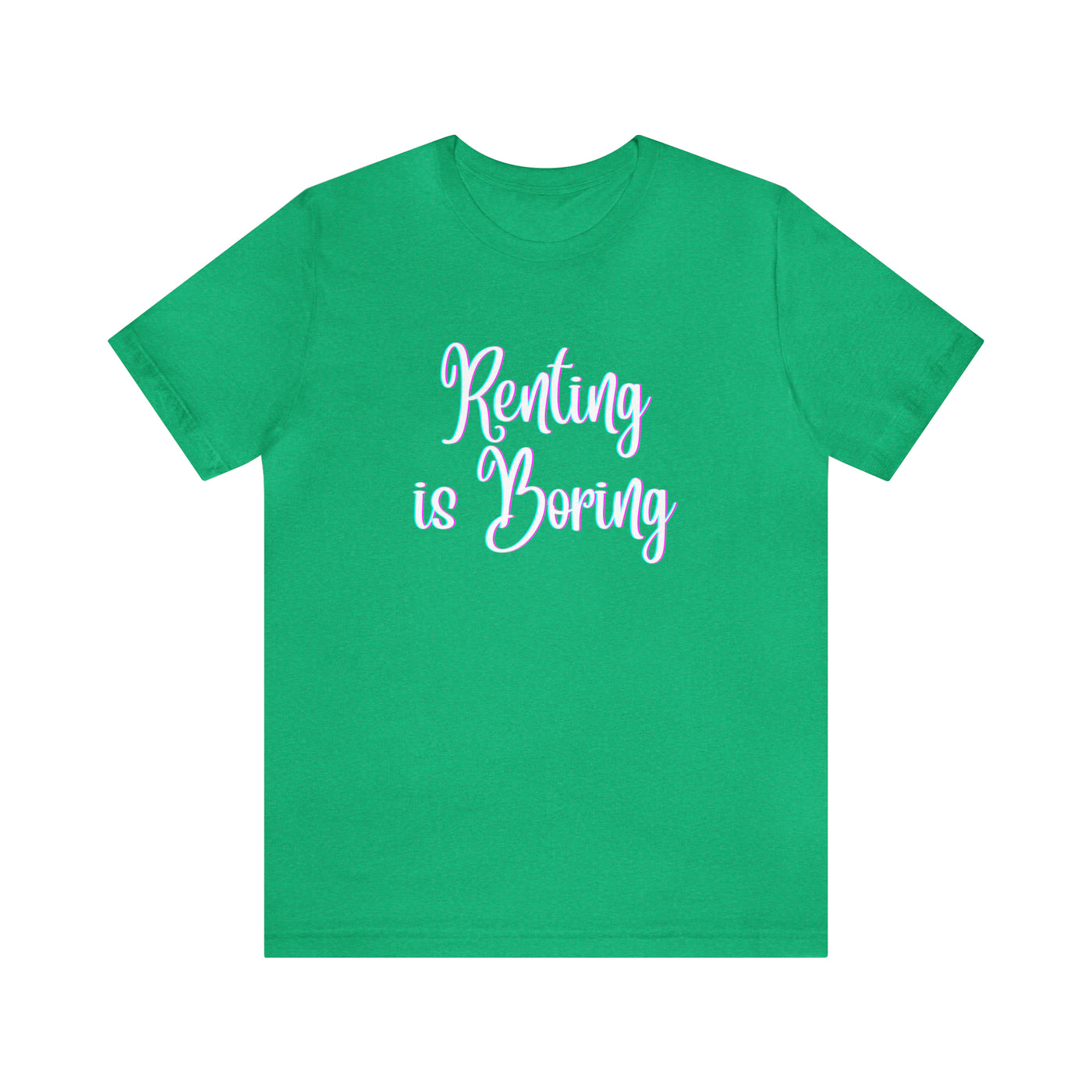 Renting is Boring Tee