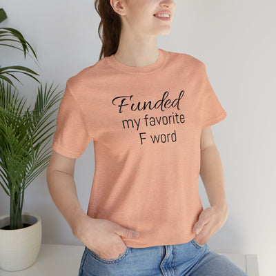 Funded my favorite word  Tee