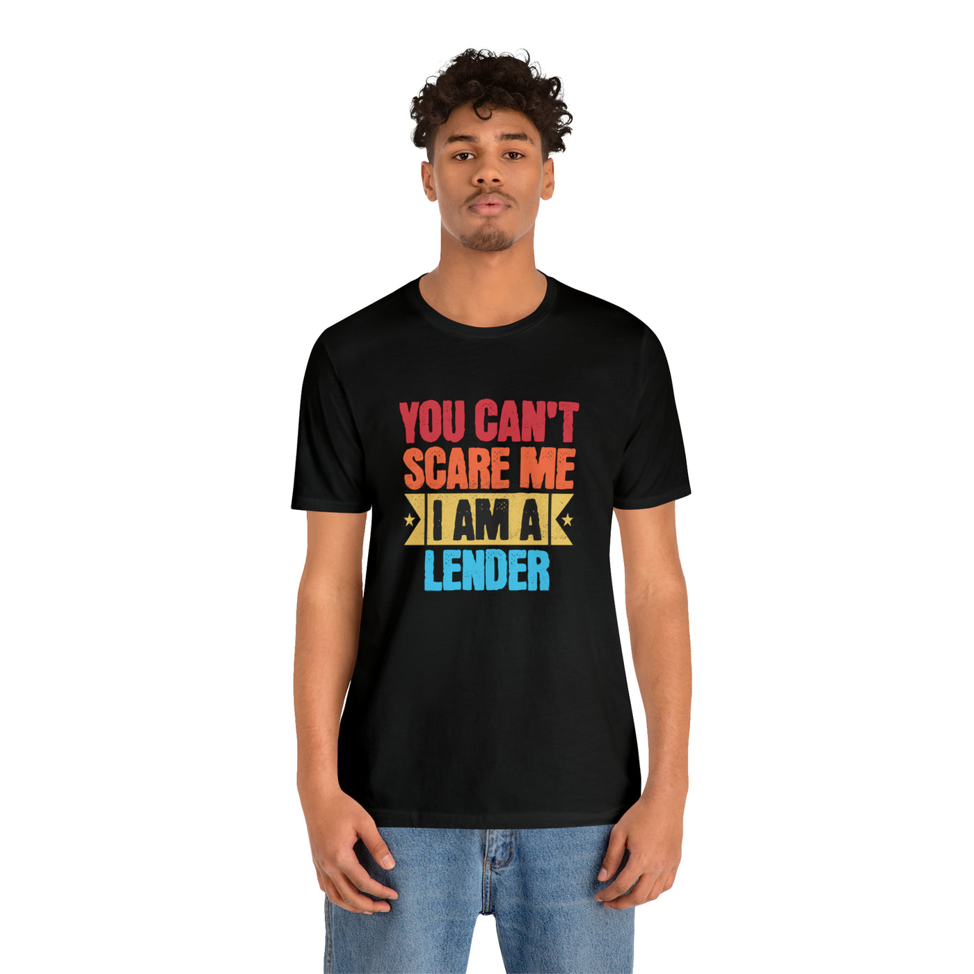 You Cant Scare Me I Am A Lender Tee