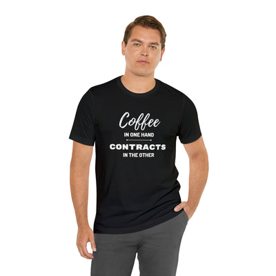 Coffee in One Hand Contracts in Another Tee