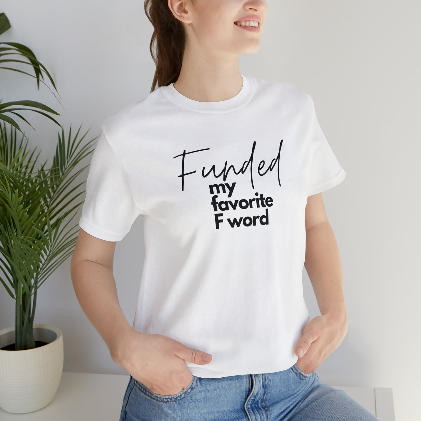 Funded my favorite F word Tee