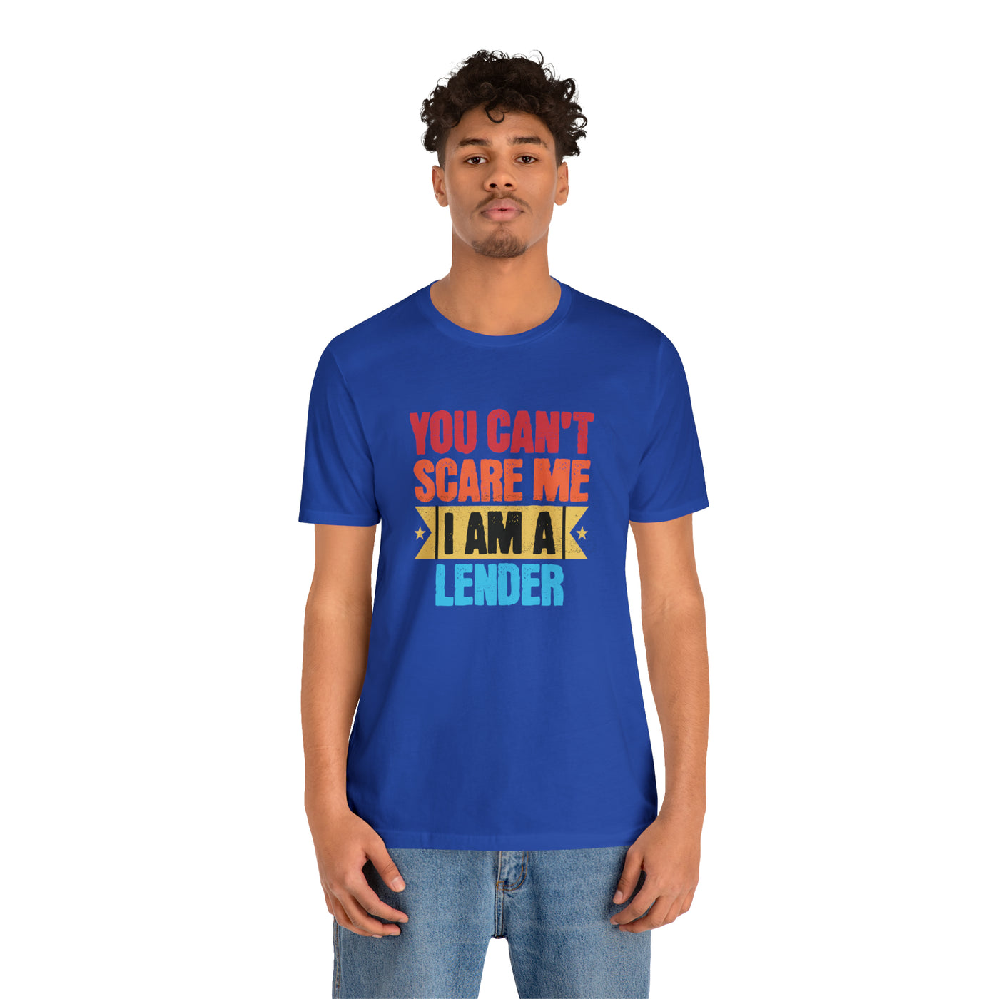 You Cant Scare Me I Am A Lender Tee