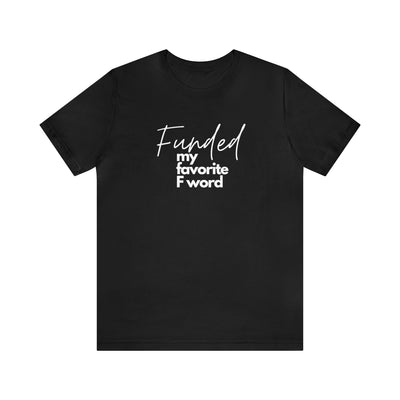 Funded my favorite F word Tee