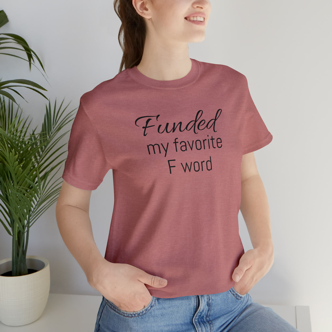 Funded my favorite word  Tee