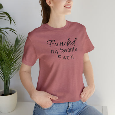 Funded my favorite word  Tee