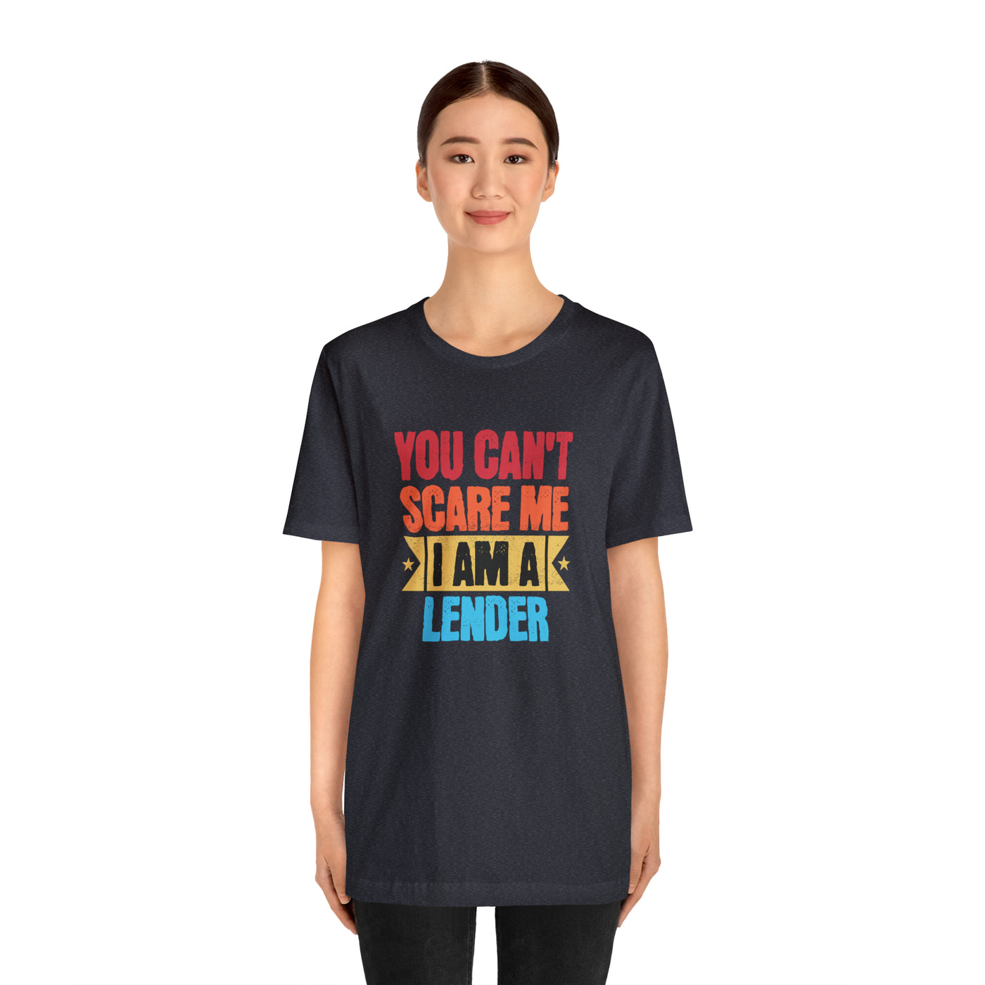 You Cant Scare Me I Am A Lender Tee