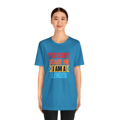 You Cant Scare Me I Am A Lender Tee