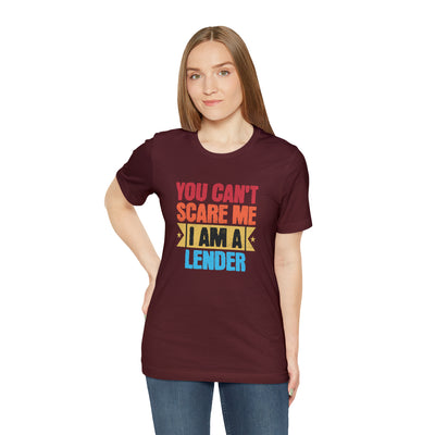 You Cant Scare Me I Am A Lender Tee