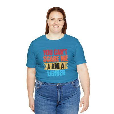 You Cant Scare Me I Am A Lender Tee