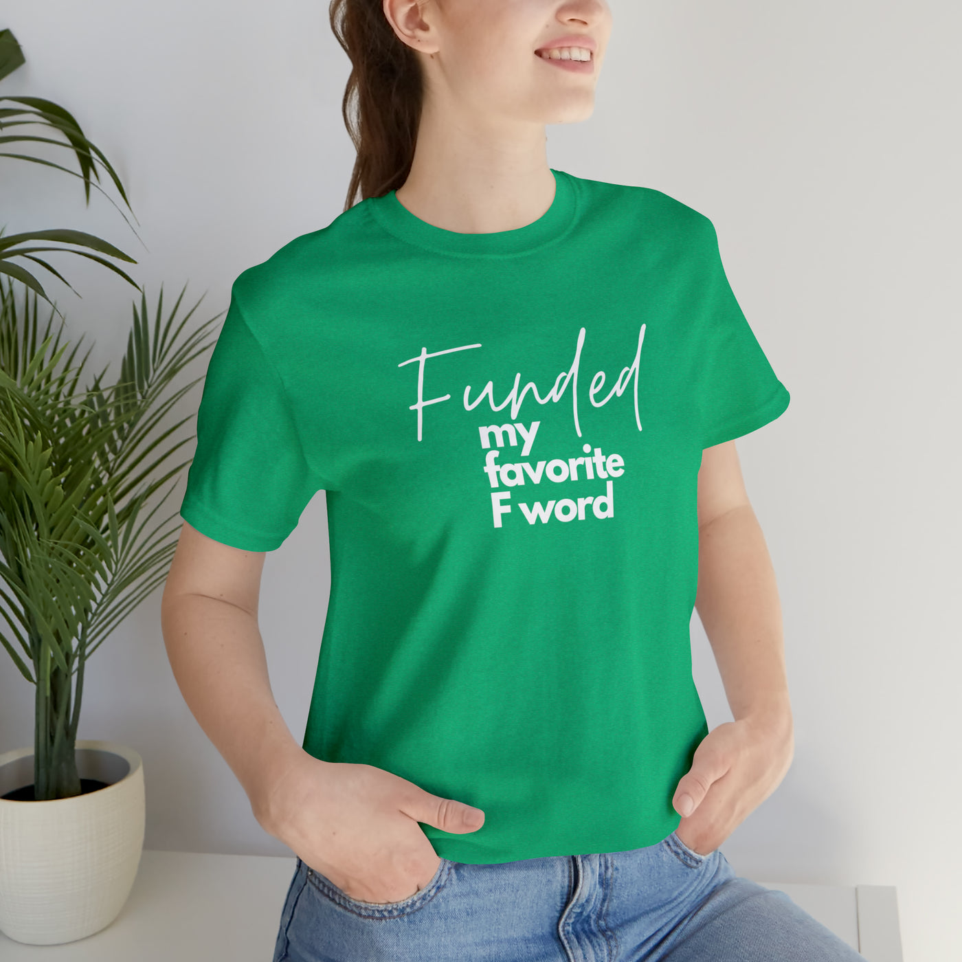 Funded my favorite F word Tee