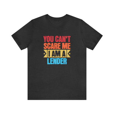 You Cant Scare Me I Am A Lender Tee