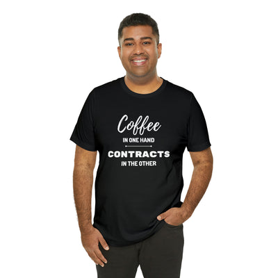 Coffee in One Hand Contracts in Another Tee