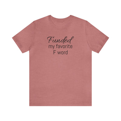 Funded my favorite word  Tee