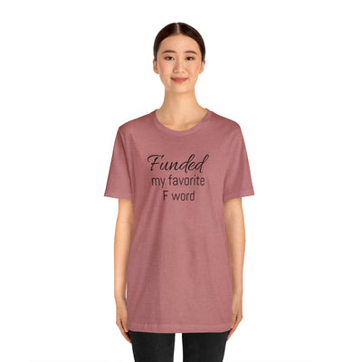 Funded my favorite word  Tee