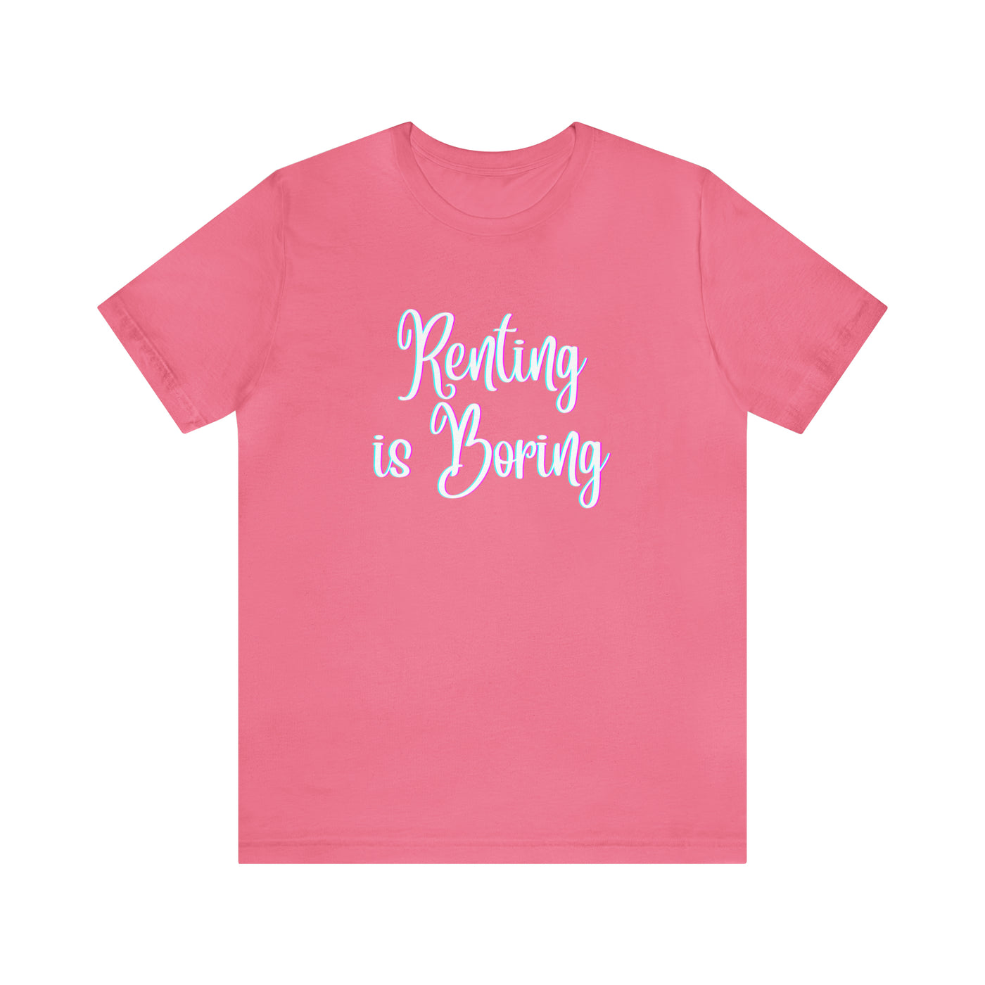 Renting is Boring Tee