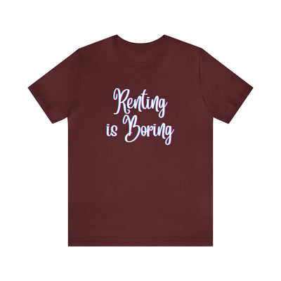 Renting is Boring Tee