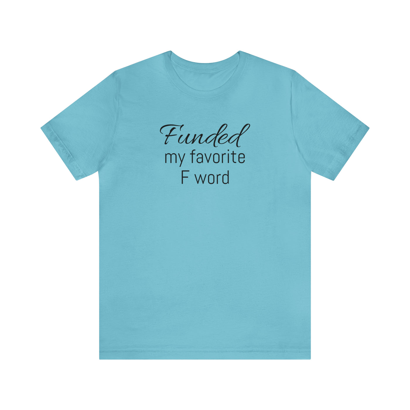 Funded my favorite word  Tee