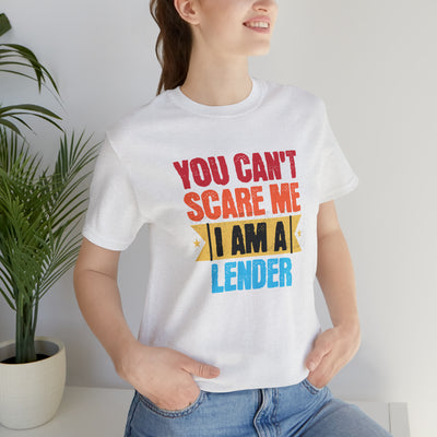 You Cant Scare Me I Am A Lender Tee