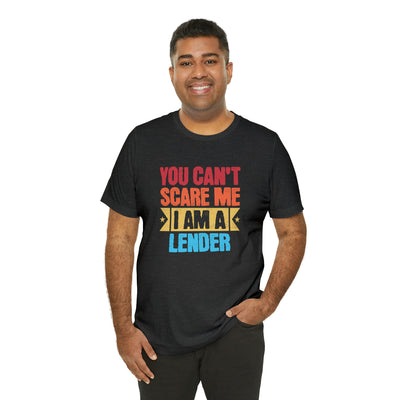 You Cant Scare Me I Am A Lender Tee