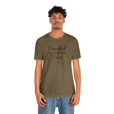 Funded my favorite word  Tee