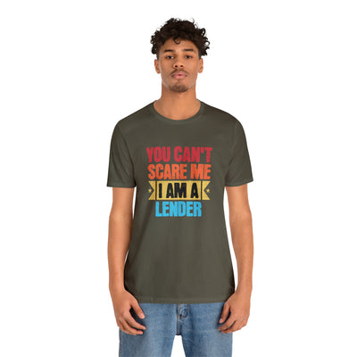 You Cant Scare Me I Am A Lender Tee