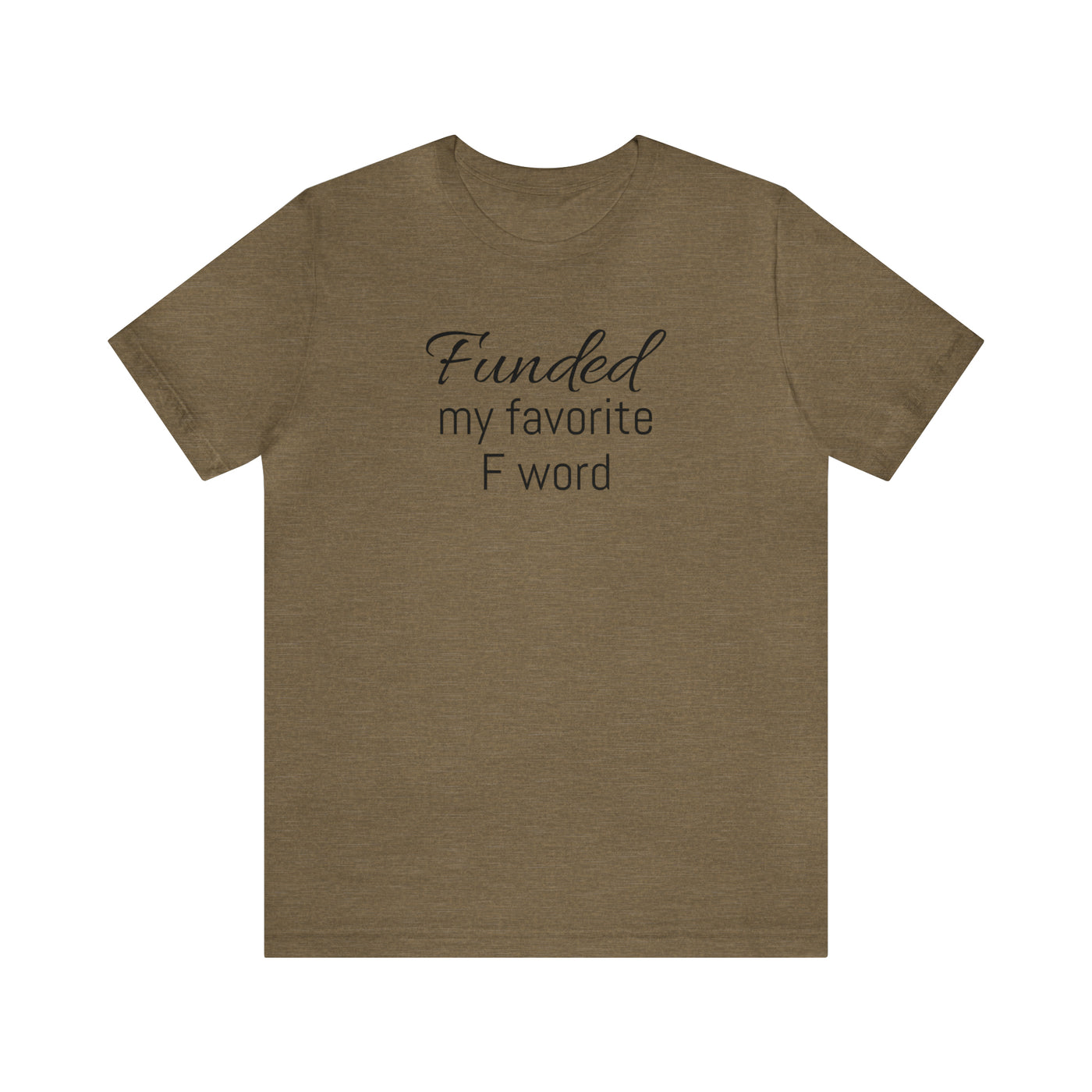 Funded my favorite word  Tee