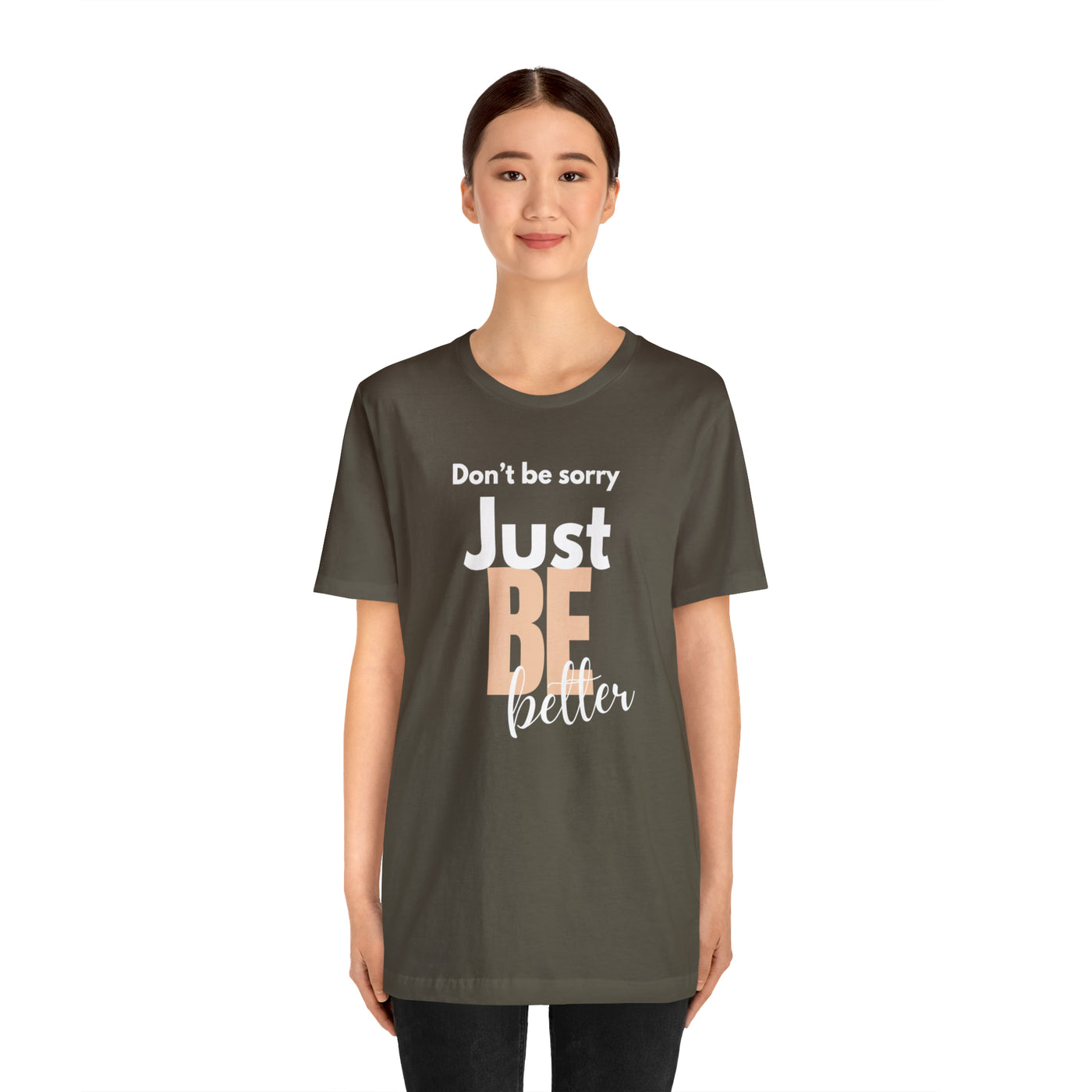 Don't be sorry just be better Tee