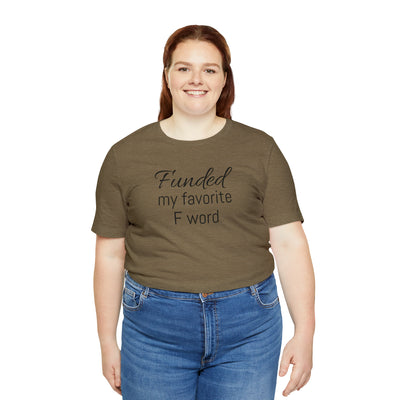 Funded my favorite word  Tee