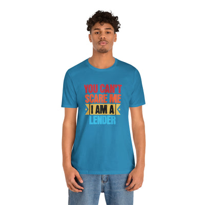 You Cant Scare Me I Am A Lender Tee