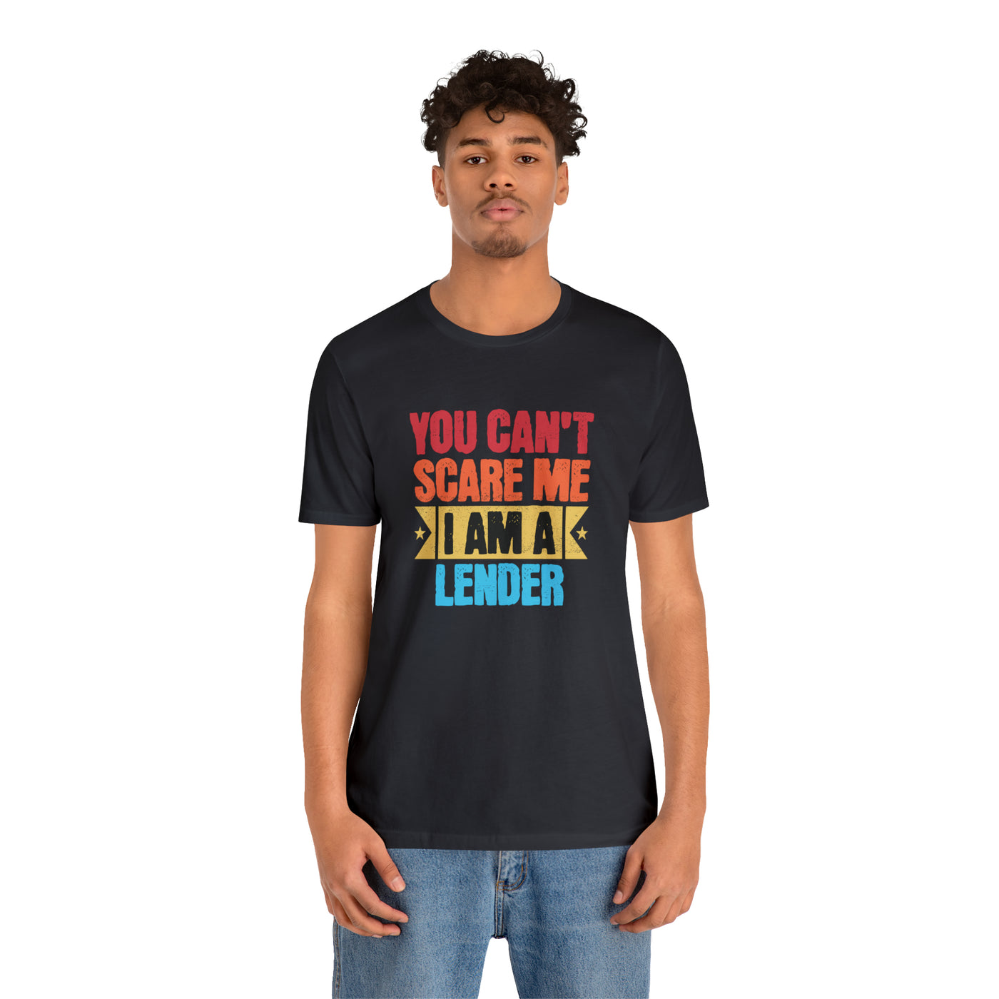 You Cant Scare Me I Am A Lender Tee