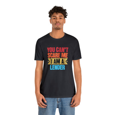 You Cant Scare Me I Am A Lender Tee