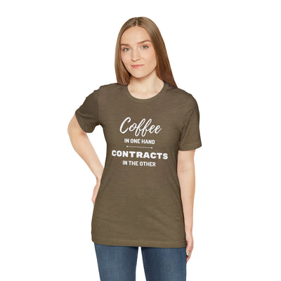 Coffee in One Hand Contracts in Another Tee