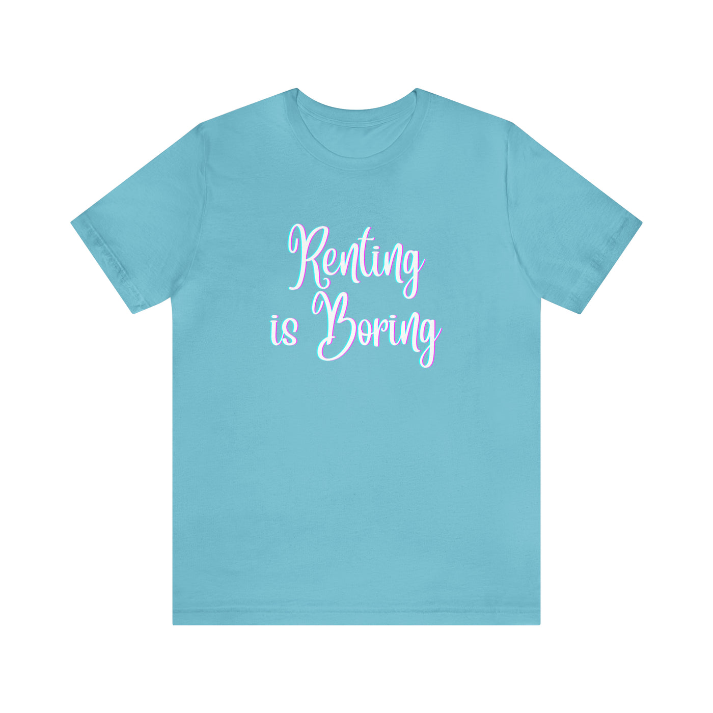 Renting is Boring Tee