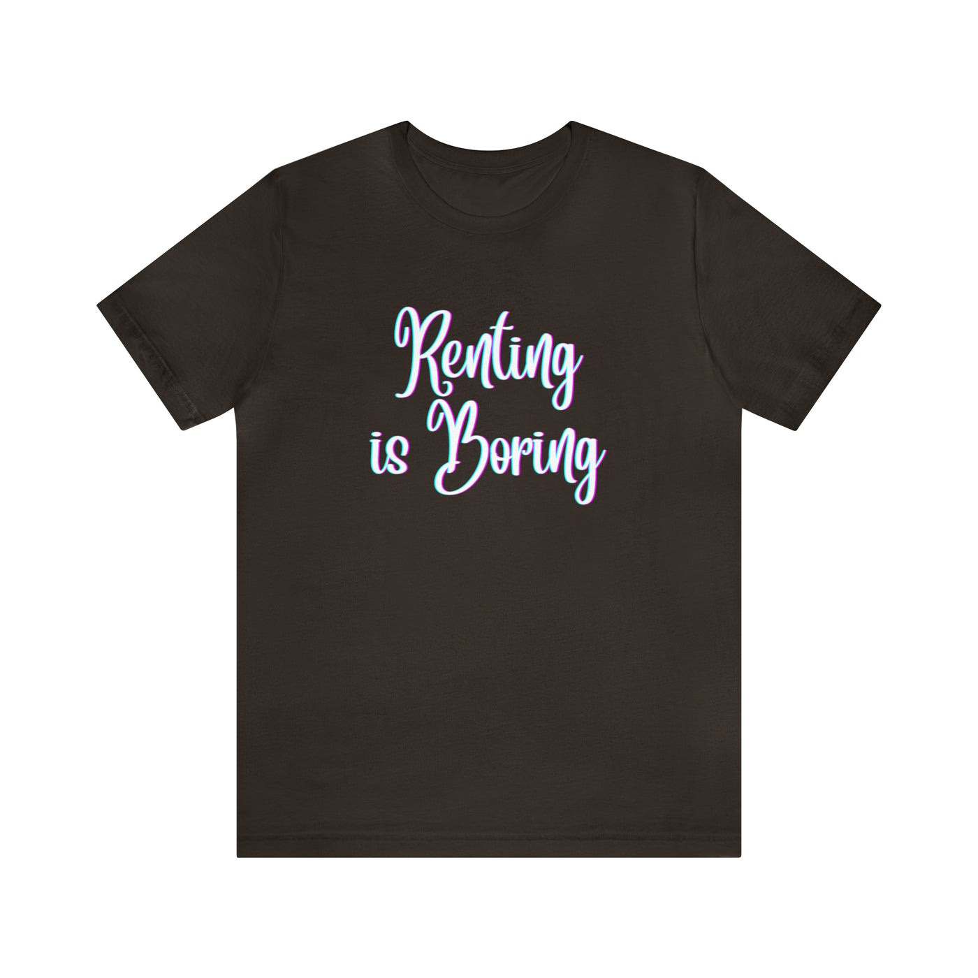 Renting is Boring Tee