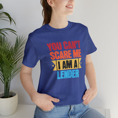 You Cant Scare Me I Am A Lender Tee