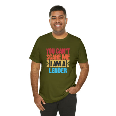 You Cant Scare Me I Am A Lender Tee