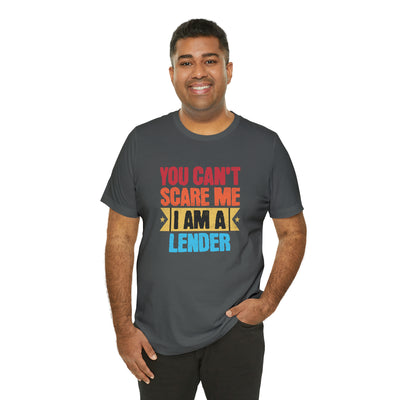 You Cant Scare Me I Am A Lender Tee