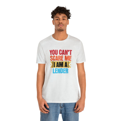 You Cant Scare Me I Am A Lender Tee