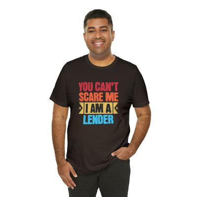 You Cant Scare Me I Am A Lender Tee