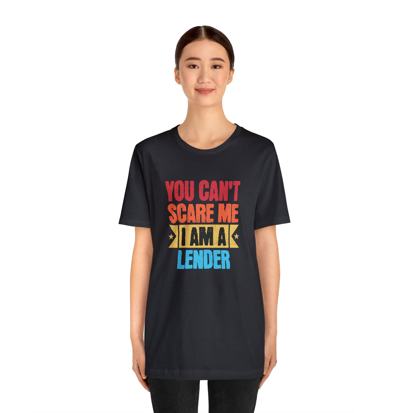 You Cant Scare Me I Am A Lender Tee