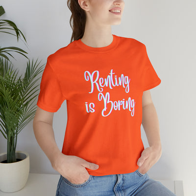 Renting is Boring Tee