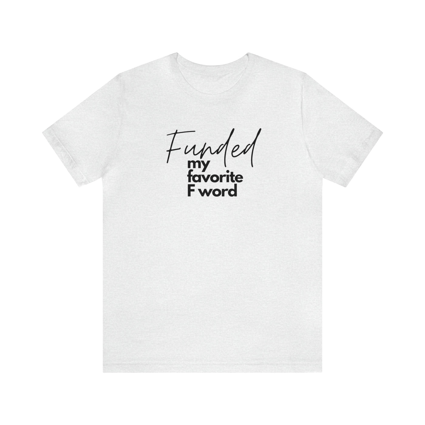 Funded my favorite F word Tee