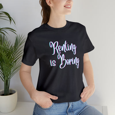 Renting is Boring Tee