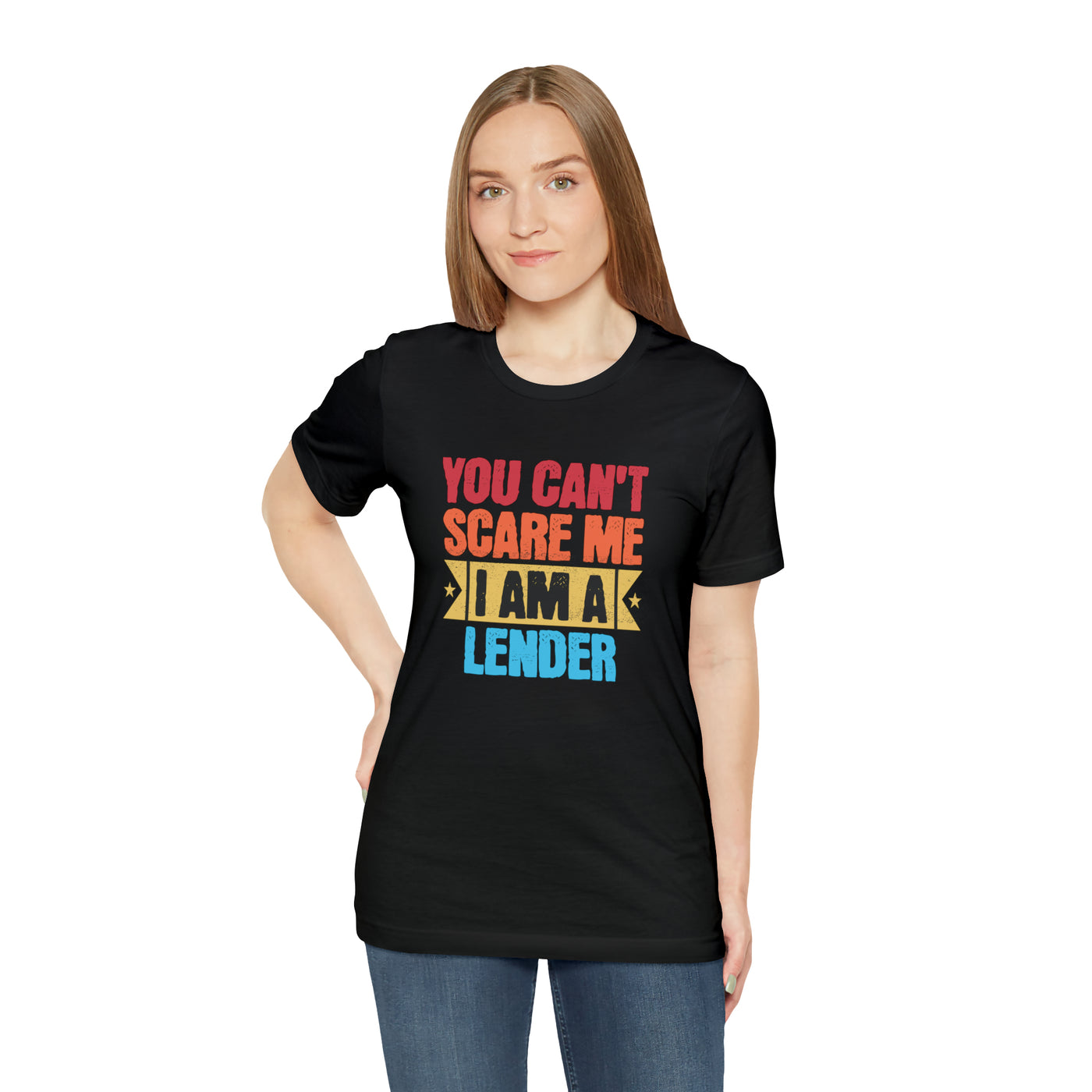 You Cant Scare Me I Am A Lender Tee